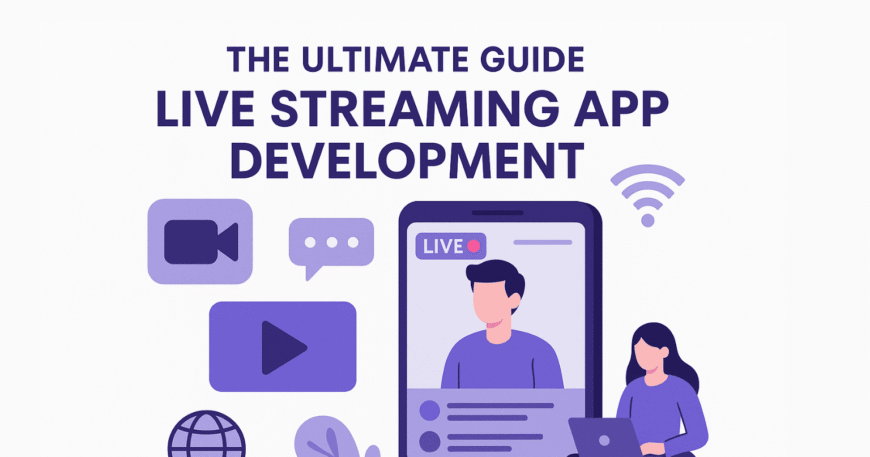 The Ultimate Guide Live Streaming App Development