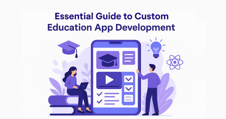 Essential Guide to Custom Education App Development